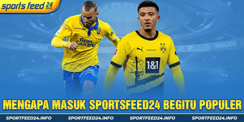 Mengapa Masuk Sportsfeed24 Begitu Populer