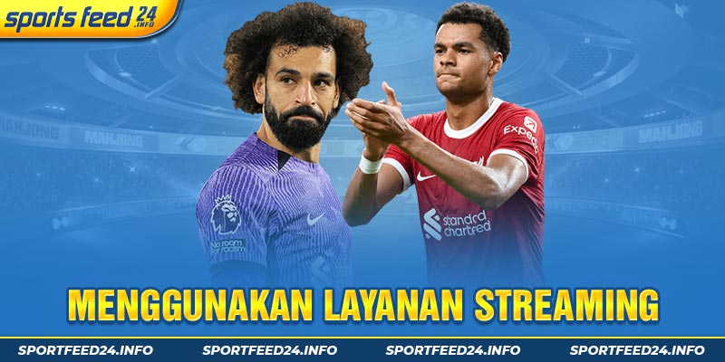 Menggunakan layanan streaming