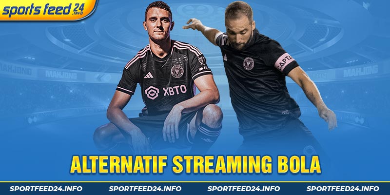 alternatif streaming bola